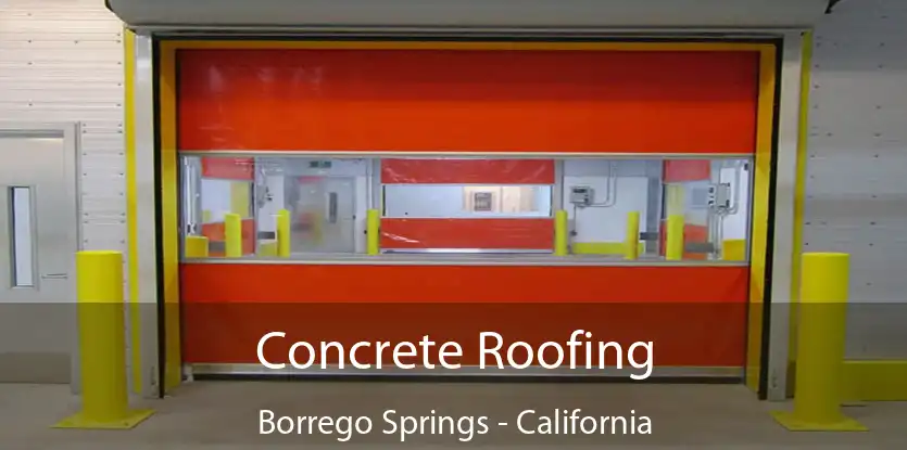 Concrete Roofing Borrego Springs - California