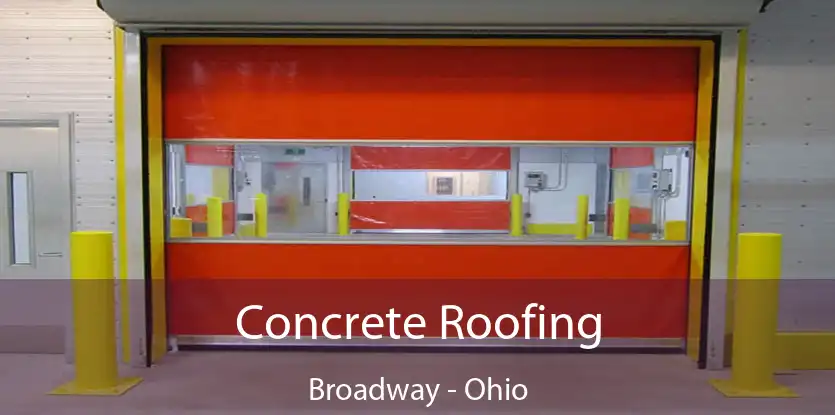 Concrete Roofing Broadway - Ohio