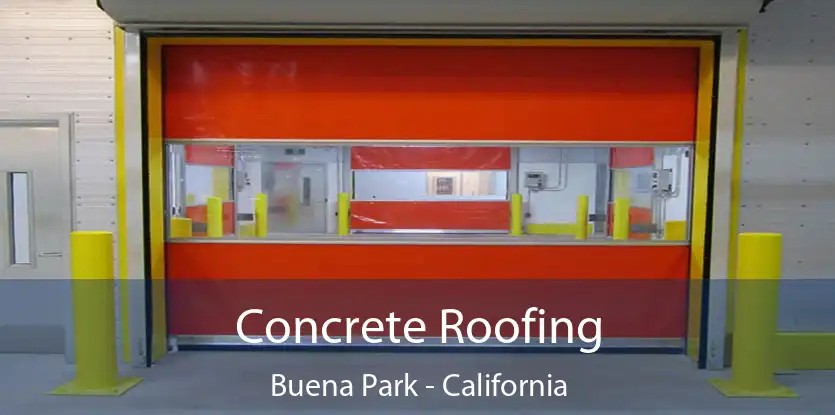 Concrete Roofing Buena Park - California