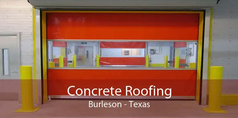 Concrete Roofing Burleson - Texas