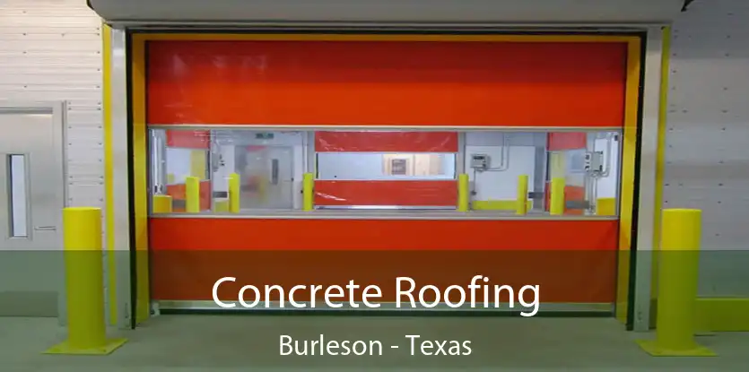 Concrete Roofing Burleson - Texas