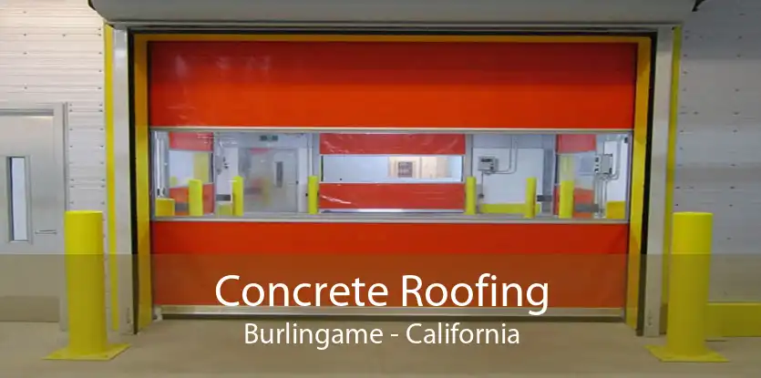 Concrete Roofing Burlingame - California