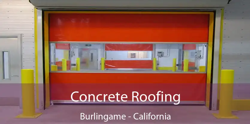 Concrete Roofing Burlingame - California