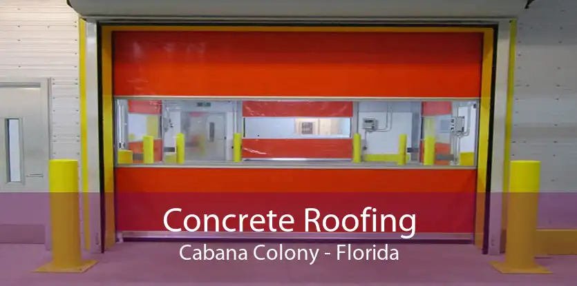 Concrete Roofing Cabana Colony - Florida