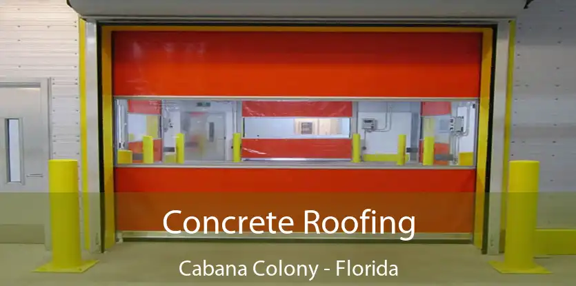 Concrete Roofing Cabana Colony - Florida