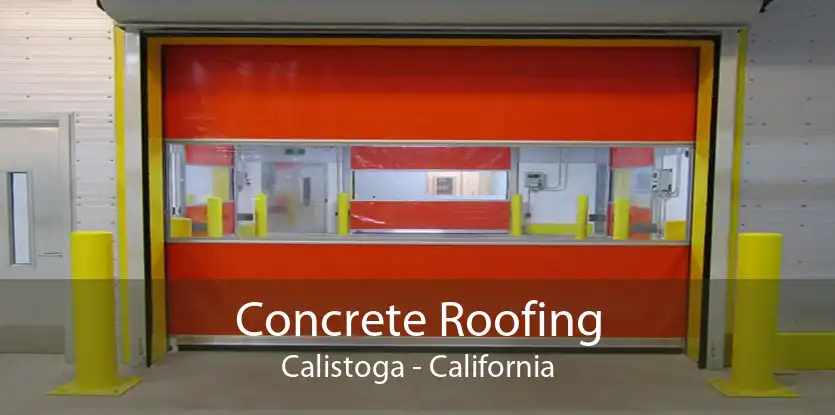 Concrete Roofing Calistoga - California