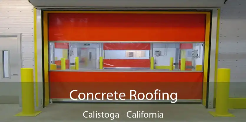 Concrete Roofing Calistoga - California