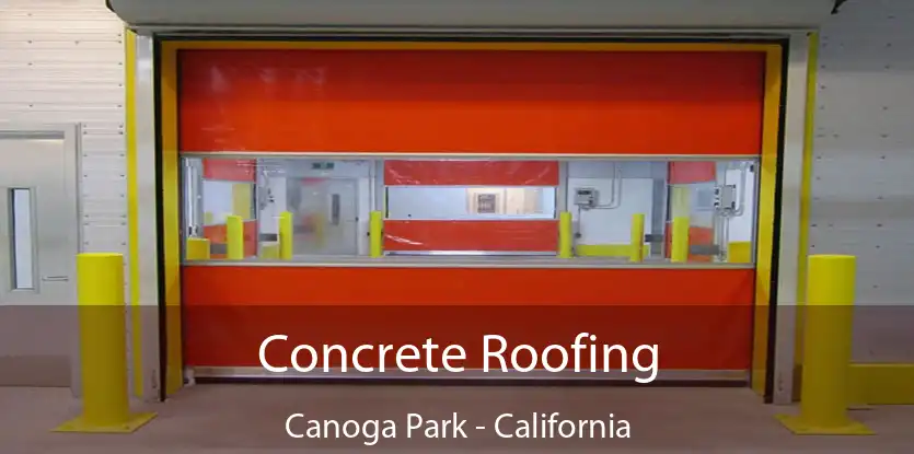 Concrete Roofing Canoga Park - California