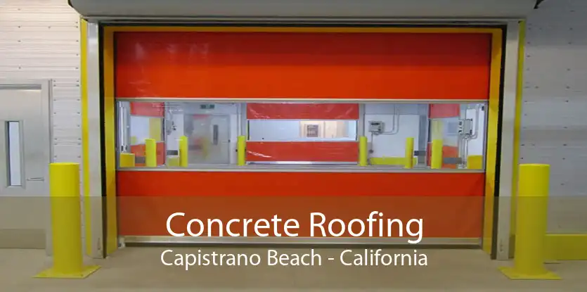 Concrete Roofing Capistrano Beach - California