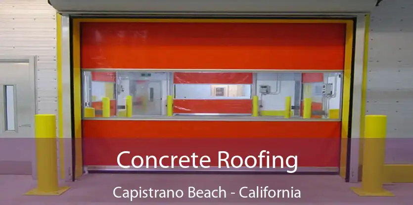 Concrete Roofing Capistrano Beach - California