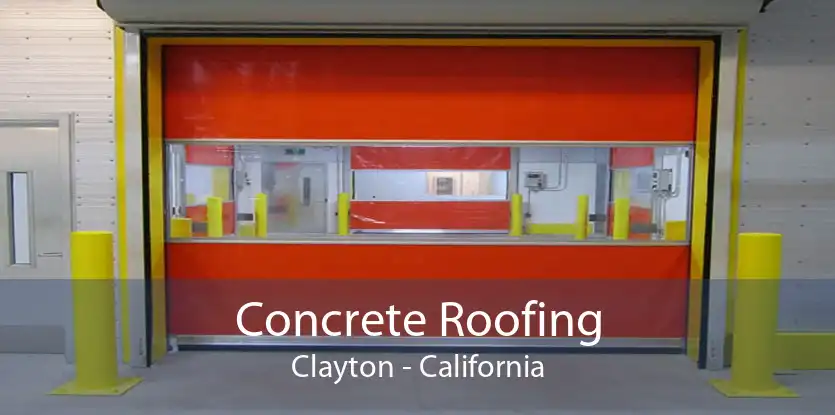 Concrete Roofing Clayton - California