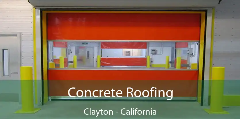 Concrete Roofing Clayton - California