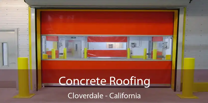 Concrete Roofing Cloverdale - California