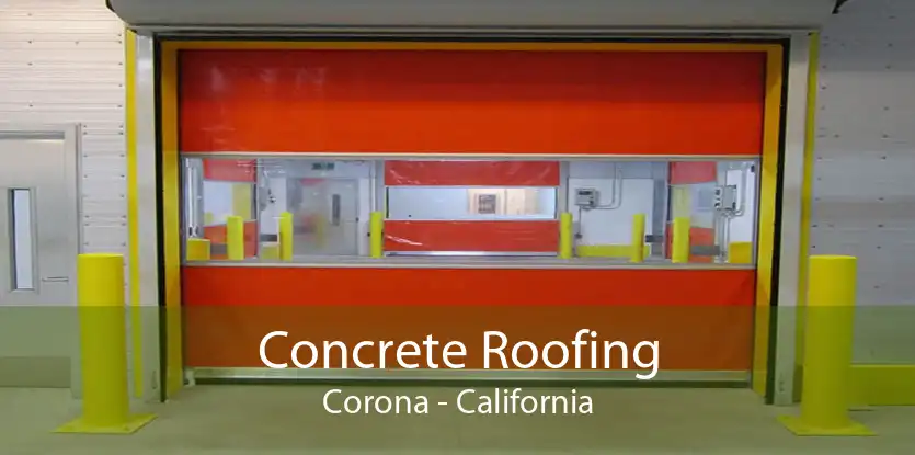 Concrete Roofing Corona - California
