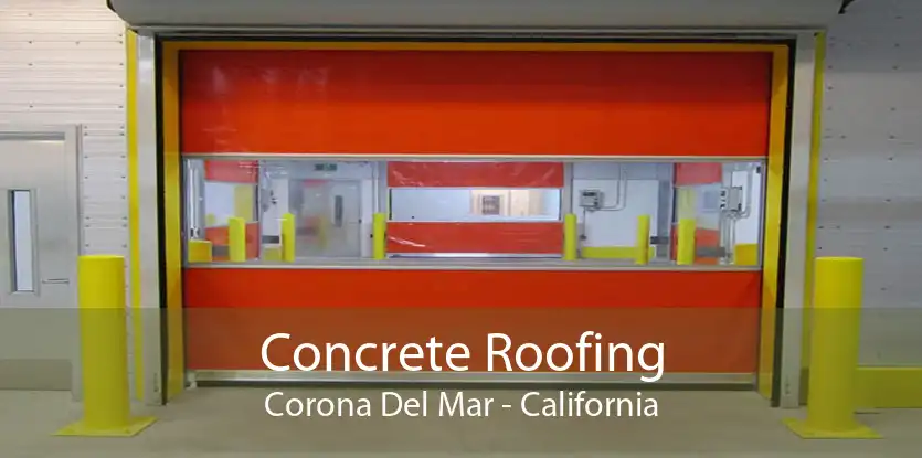 Concrete Roofing Corona Del Mar - California