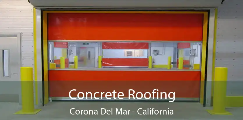 Concrete Roofing Corona Del Mar - California