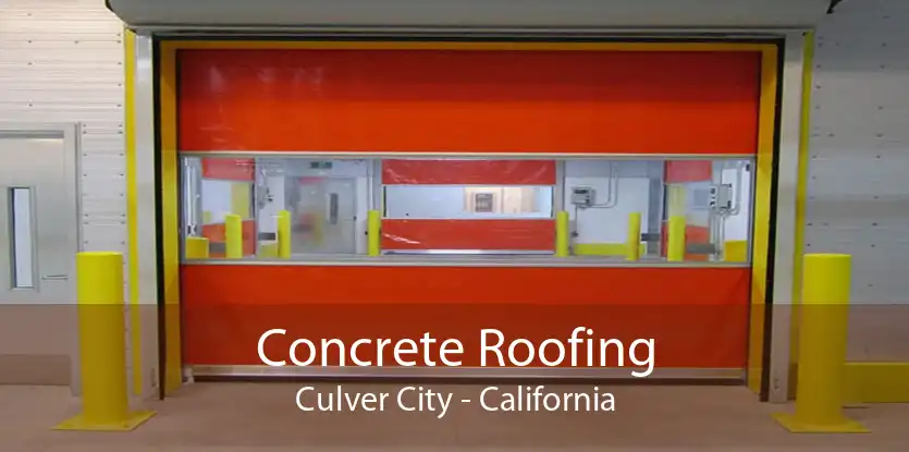 Concrete Roofing Culver City - California