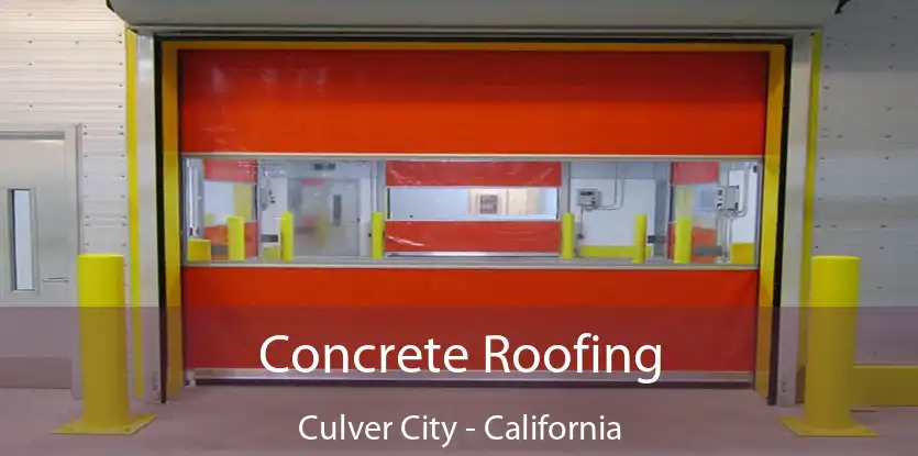 Concrete Roofing Culver City - California