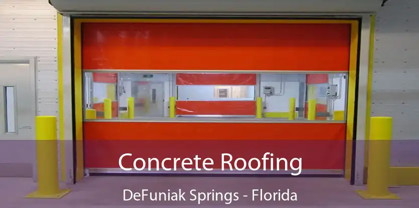 Concrete Roofing DeFuniak Springs - Florida