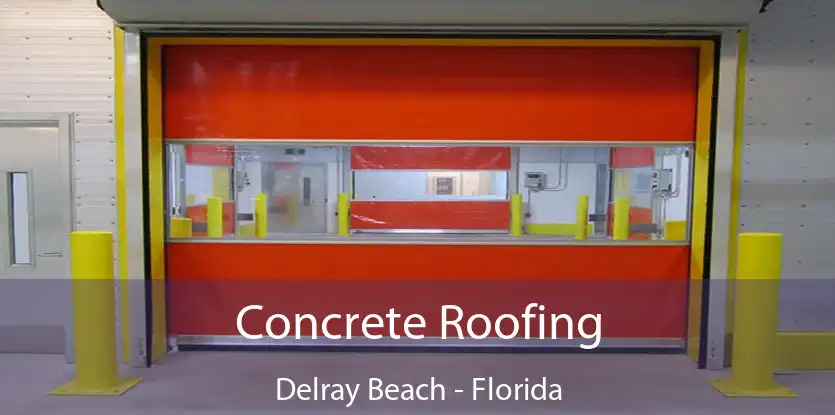 Concrete Roofing Delray Beach - Florida