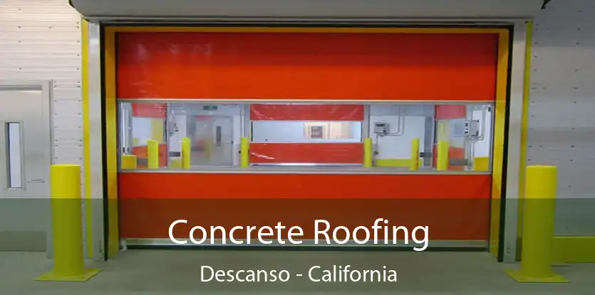 Concrete Roofing Descanso - California