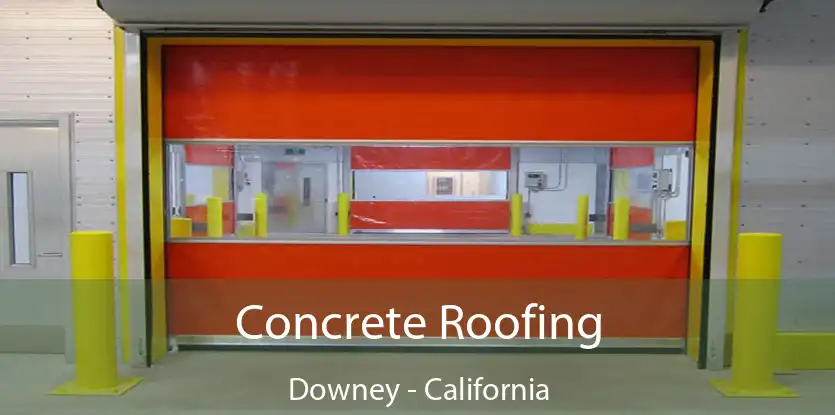 Concrete Roofing Downey - California