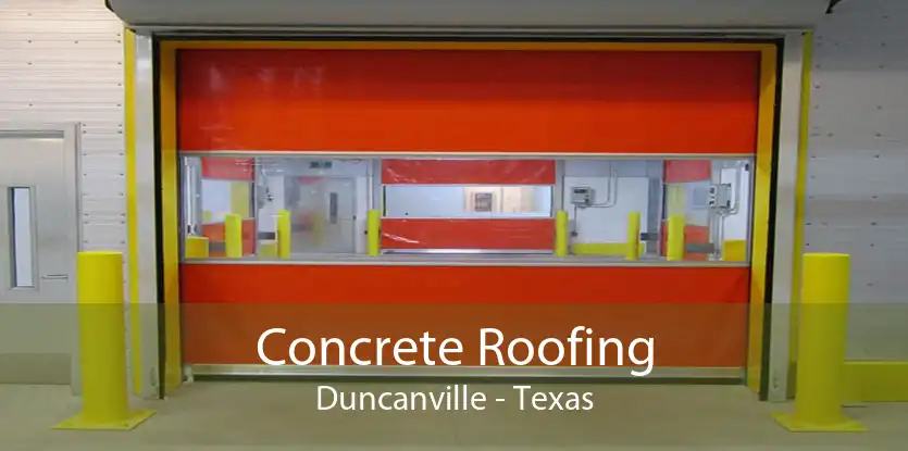 Concrete Roofing Duncanville - Texas