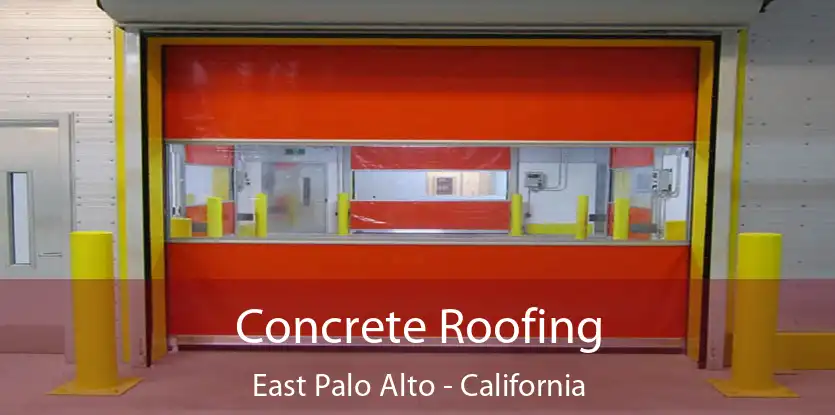 Concrete Roofing East Palo Alto - California