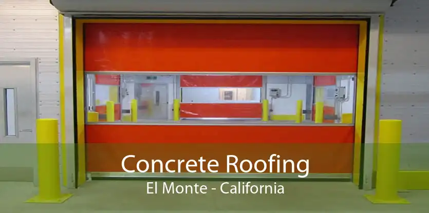 Concrete Roofing El Monte - California