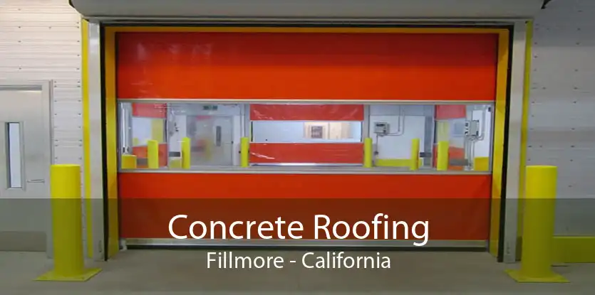 Concrete Roofing Fillmore - California