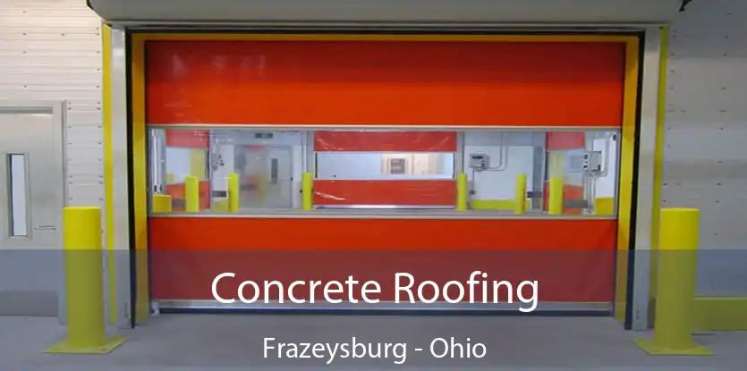 Concrete Roofing Frazeysburg - Ohio