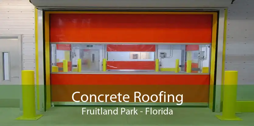 Concrete Roofing Fruitland Park - Florida