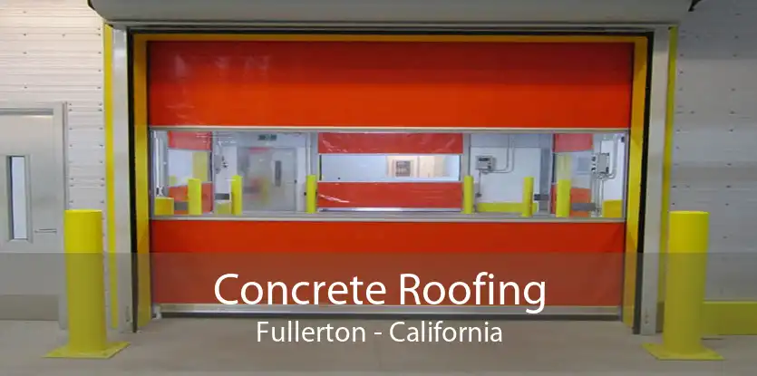 Concrete Roofing Fullerton - California