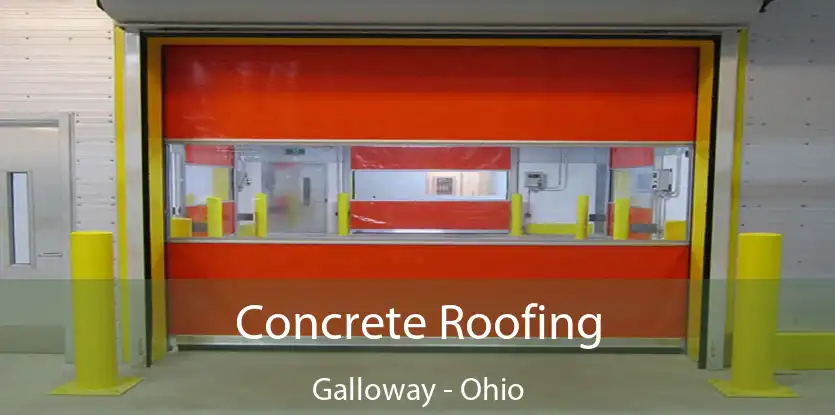 Concrete Roofing Galloway - Ohio