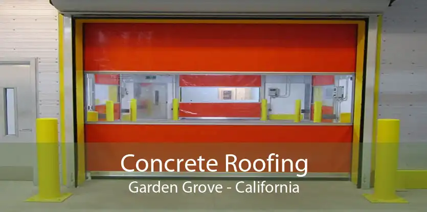Concrete Roofing Garden Grove - California