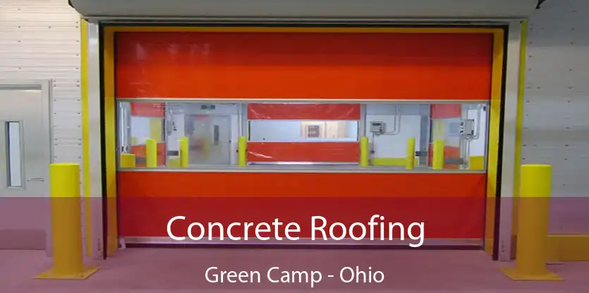 Concrete Roofing Green Camp - Ohio