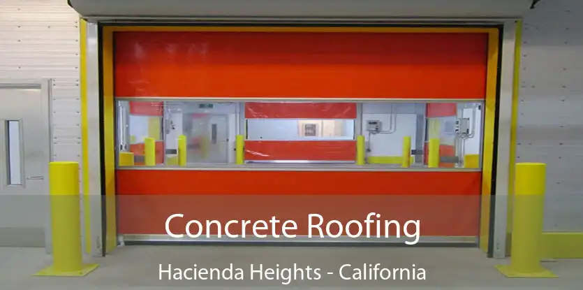 Concrete Roofing Hacienda Heights - California