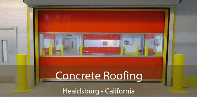 Concrete Roofing Healdsburg - California