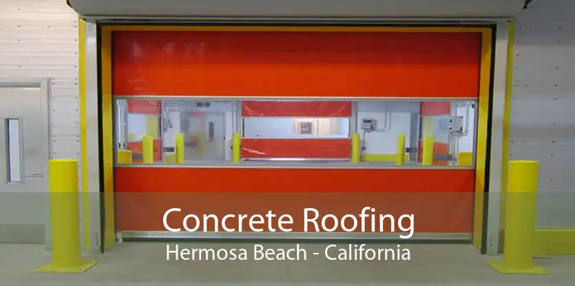 Concrete Roofing Hermosa Beach - California