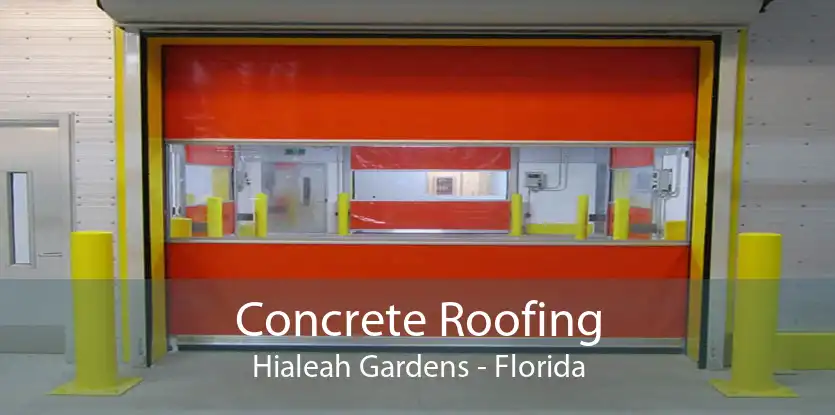 Concrete Roofing Hialeah Gardens - Florida