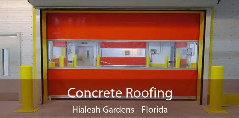 Concrete Roofing Hialeah Gardens - Florida