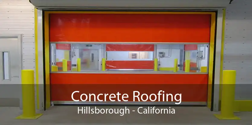 Concrete Roofing Hillsborough - California