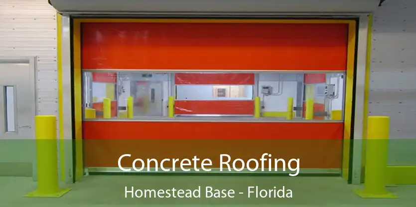 Concrete Roofing Homestead Base - Florida