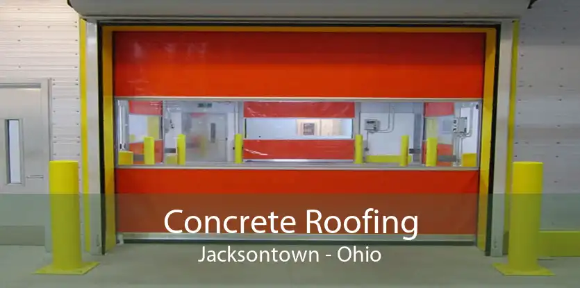 Concrete Roofing Jacksontown - Ohio