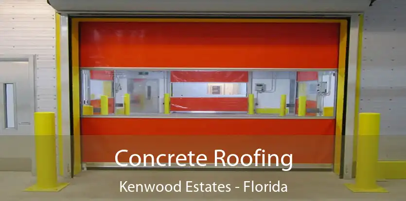 Concrete Roofing Kenwood Estates - Florida