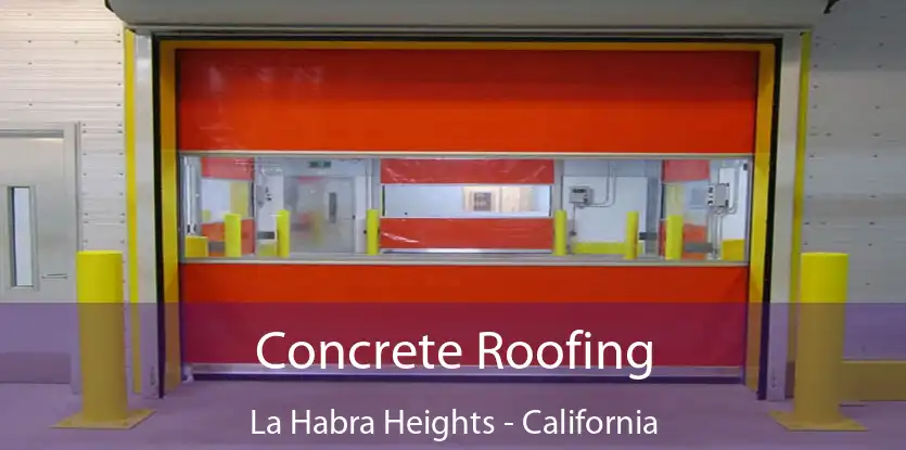 Concrete Roofing La Habra Heights - California