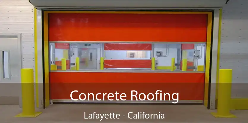 Concrete Roofing Lafayette - California