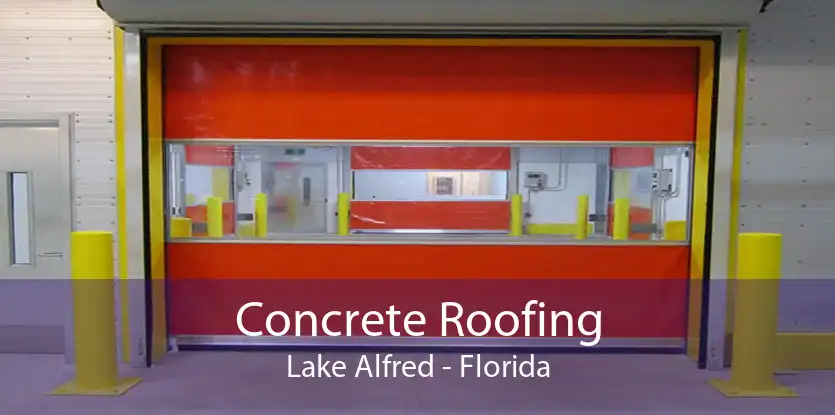 Concrete Roofing Lake Alfred - Florida