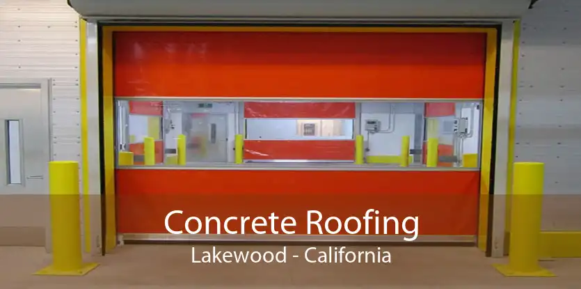 Concrete Roofing Lakewood - California