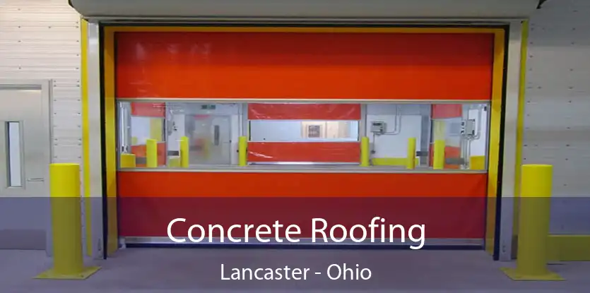 Concrete Roofing Lancaster - Ohio